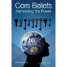 Core Beliefs: Harnessing the Power