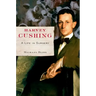 Harvey Cushing: A Life in Surgery
