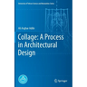Collage: A Process in Architectural Design