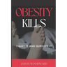 Obesity Kills: Fight It and Survive It