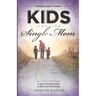 Kids and the Single Mom: A Real-World Guide to Effective Parenting