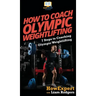 How To Coach Olympic Weightlifting: 7 Steps to Coaching Olympic Weightlifting