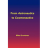 From Astronautics to Cosmonautics