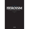 Heroism in a World of Cynicism and Celebrity