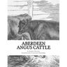 Aberdeen Angus Cattle: Notes on Fashion and an Account of Some Leading Herds