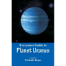 Everyone's Guide to Planet Uranus