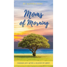 Moms of Morning: Finding Joy After a Season of Grief
