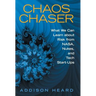 Chaos Chaser: What We Can Learn About Risk from Nasa, Nukes, and Tech Start-Ups