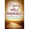 Dying Well Prepared: Conversations and Choices for Terminal Patients