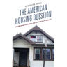 The American Housing Question: Racism, Urban Citizenship, and the Privilege of Mobility