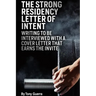 The Strong Residency Letter of Intent: Writing to Be Interviewed with a Cover Letter that Earns the Invite