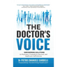 The Doctor's Voice: Empowering Solutions to Physicians' Frustrations, Burnout, and Healthcare Inefficiencies