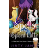 Spells and Spiced Latte: A Coffee Witch Cozy Mystery