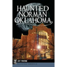 Haunted Norman, Oklahoma