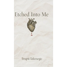Etched Into Me