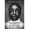 Incidents in the Life of a Slave Girl, Written By Herself
