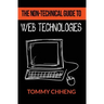 The Non-Technical Guide to Web Technologies