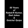 50 Years of Rated-R Humor, Dad Jokes & Gotcha! Quips
