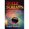 Queer Screams: A History of LGBTQ+ Survival Through the Lens of American Horror Cinema