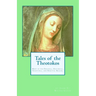 Tales of the Theotokos: Mary in the Personal, Historical, Scriptural, and Spiritual Realms