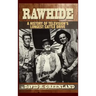 Rawhide - A History of Television's Longest Cattle Drive (hardback)