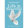 Life IS Beautiful: Here's to New Beginnings