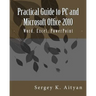 Practical Guide to PC and Microsoft Office 2010: Word, Excel, PowerPoint