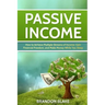 Passive Income: How to Achieve Multiple Streams of Income, Gain Financial Freedom, and Make Money While You Sleep