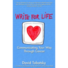 Write For Life: Communicating Your Way Through Cancer