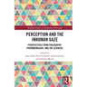 Perception and the Inhuman Gaze: Perspectives from Philosophy, Phenomenology, and the Sciences