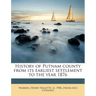 History of Putnam County from Its Earliest Settlement to the Year 1876