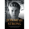 Jeremiah Strong: Based on the Inspiring True Story of a High School Football Star Tackled by Bone Cancer