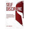 Self Discipline: Develop Everlasting Habits to Master Self-Control, Productivity, Mental Toughness, and a Spartan Mindset for Creating a Life of Succe