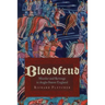 Bloodfeud: Murder and Revenge in Anglo-Saxon England