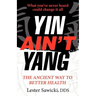 Yin Ain't Yang: The Ancient Way To Better Health