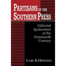 Partisans of the Southern Press: Editorial Spokesmen of the Nineteenth Century