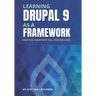 Learning Drupal as a framework: Your guide to custom Drupal 9. Full code included.