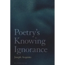 Poetry's Knowing Ignorance