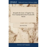 Alexander the Great. A Tragedy. Now First Translated From the French of M. Racine