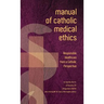 Manual of Catholic Medical Ethics