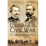 Louisiana in the Civil War: Essays for the Sesquicentennial