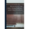 Relativity, the Electron Theory, and Gravitation