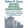 Beyond Rational Management: Mastering the Paradoxes and Competing Demands of High Performance