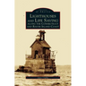 Lighthouses and Life Saving Along the Connecticut and Rhode Island Coast