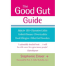 The Good Gut Guide: Help for IBS, Ulcerative Colitis, Crohn's Disease, Diverticulitis, Food Allergies and Other Gut Problems