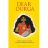 Dear Durga: A Mom's Guide to Activate Courage and Emerge Victorious