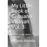 My Little Book of Cebuano Visayan Vol. 3: A Guide to the Spoken Language