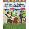 Police Car Fire Truck And More Coloring Book For Kids: Officer, Firefighter, Buildings, Emergency Vehicles
