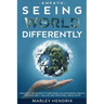 Empath: SEEING THE WORLD DIFFERENTLY - Discover the Secrets To Becoming An Empath