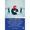 The Origins and Evolution of Consumer Capitalism: A Veblenian-Keynesian Perspective
